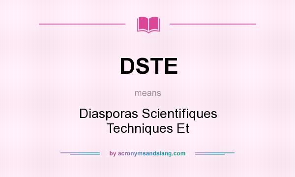 What does DSTE mean? It stands for Diasporas Scientifiques Techniques Et