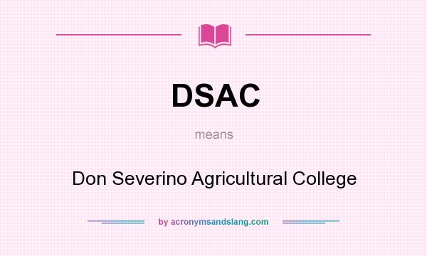 What does DSAC mean? It stands for Don Severino Agricultural College