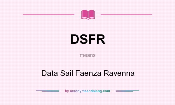 What does DSFR mean? It stands for Data Sail Faenza Ravenna