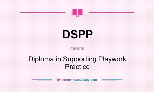 What does DSPP mean? It stands for Diploma in Supporting Playwork Practice