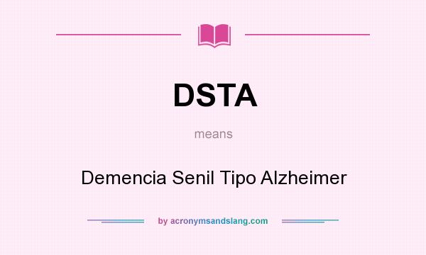 What does DSTA mean? It stands for Demencia Senil Tipo Alzheimer