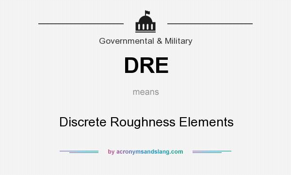 What does DRE mean? It stands for Discrete Roughness Elements