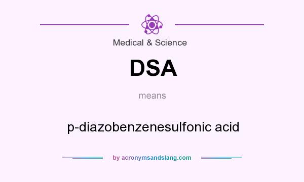What does DSA mean? It stands for p-diazobenzenesulfonic acid