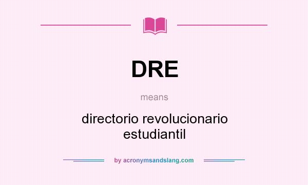 What does DRE mean? It stands for directorio revolucionario estudiantil