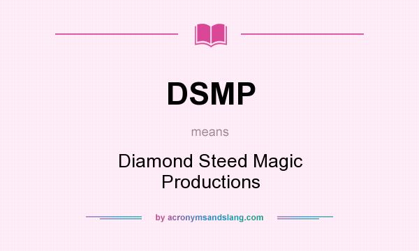 What does DSMP mean? It stands for Diamond Steed Magic Productions
