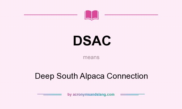 What does DSAC mean? It stands for Deep South Alpaca Connection
