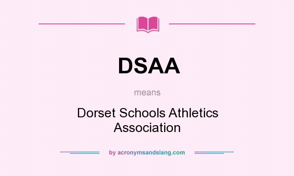 What does DSAA mean? It stands for Dorset Schools Athletics Association