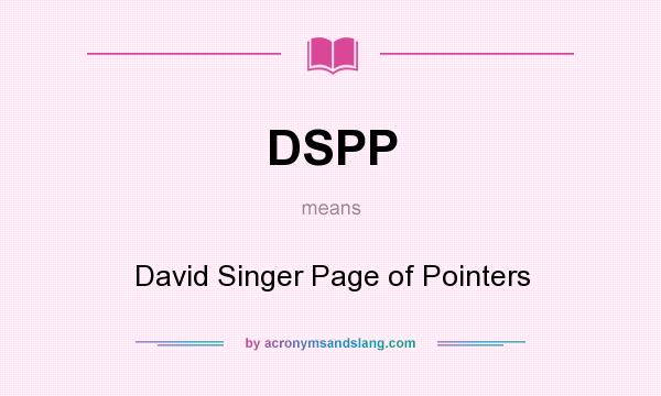 What does DSPP mean? It stands for David Singer Page of Pointers