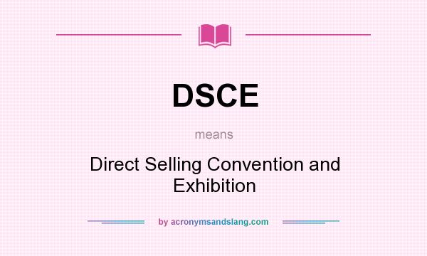 What does DSCE mean? It stands for Direct Selling Convention and Exhibition