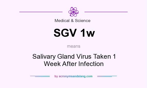 What does SGV 1w mean? It stands for Salivary Gland Virus Taken 1 Week After Infection
