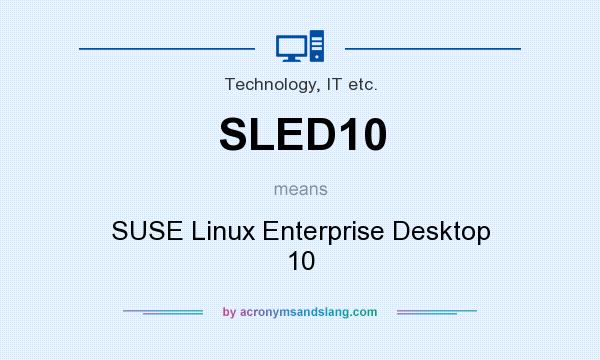 What does SLED10 mean? It stands for SUSE Linux Enterprise Desktop 10