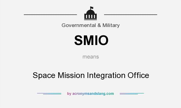 What does SMIO mean? It stands for Space Mission Integration Office