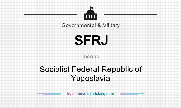 What does SFRJ mean? It stands for Socialist Federal Republic of Yugoslavia