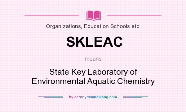 What does SKLEAC mean? It stands for State Key Laboratory of Environmental Aquatic Chemistry