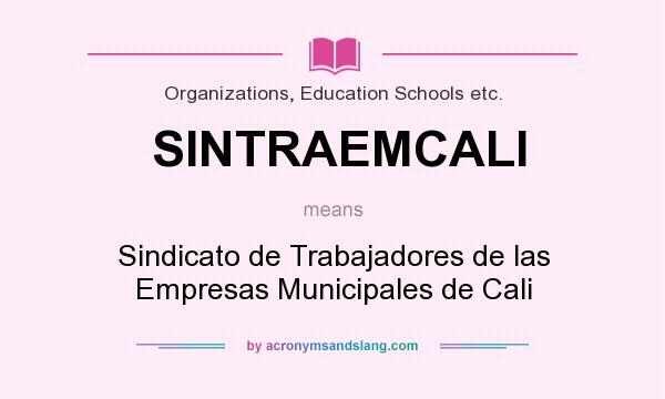 What does SINTRAEMCALI mean? It stands for Sindicato de Trabajadores de las Empresas Municipales de Cali