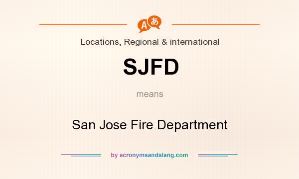 What does SJFD mean? It stands for San Jose Fire Department
