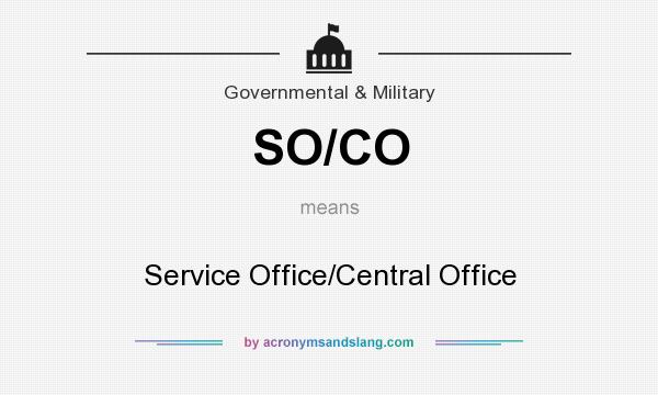 What does SO/CO mean? It stands for Service Office/Central Office