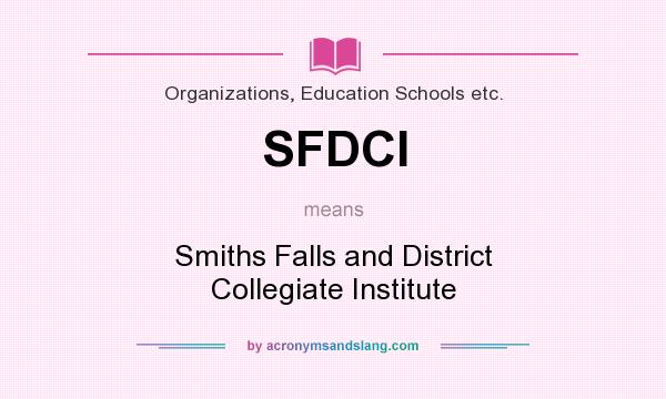 What does SFDCI mean? It stands for Smiths Falls and District Collegiate Institute