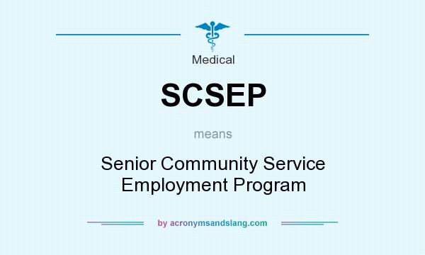 What does SCSEP mean? It stands for Senior Community Service Employment Program
