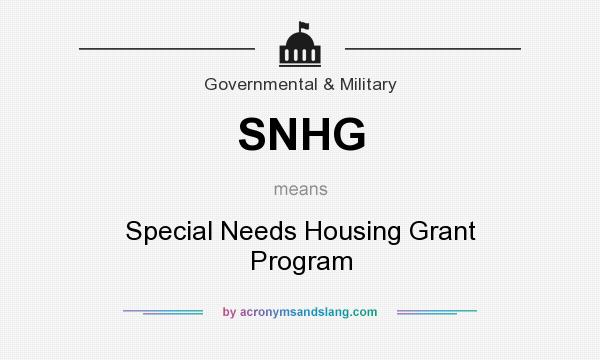 What does SNHG mean? It stands for Special Needs Housing Grant Program