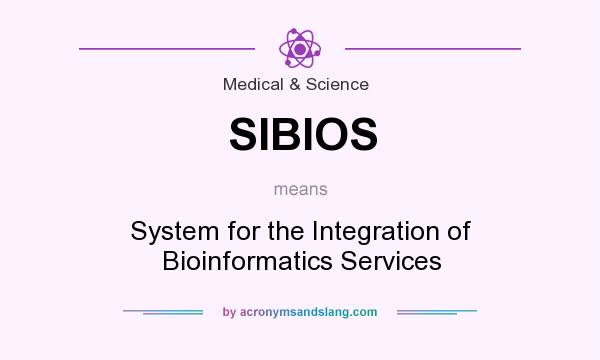 What does SIBIOS mean? It stands for System for the Integration of Bioinformatics Services