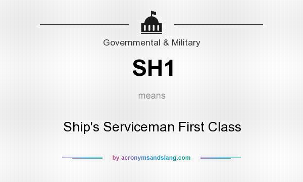 What does SH1 mean? It stands for Ship`s Serviceman First Class
