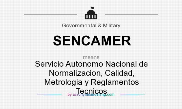 What does SENCAMER mean? It stands for Servicio Autonomo Nacional de Normalizacion, Calidad, Metrologia y Reglamentos Tecnicos