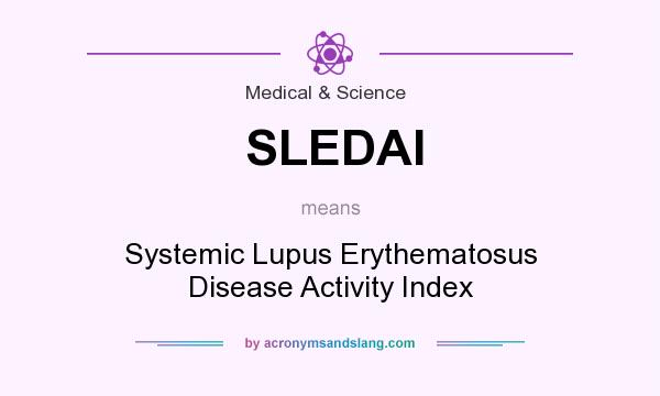 What does SLEDAI mean? It stands for Systemic Lupus Erythematosus Disease Activity Index