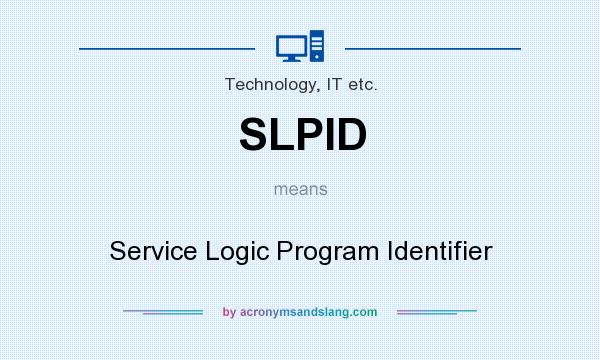 What does SLPID mean? It stands for Service Logic Program Identifier