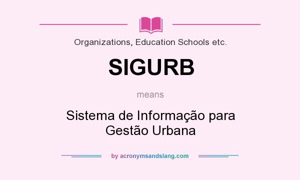 What does SIGURB mean? It stands for Sistema de Informação para Gestão Urbana