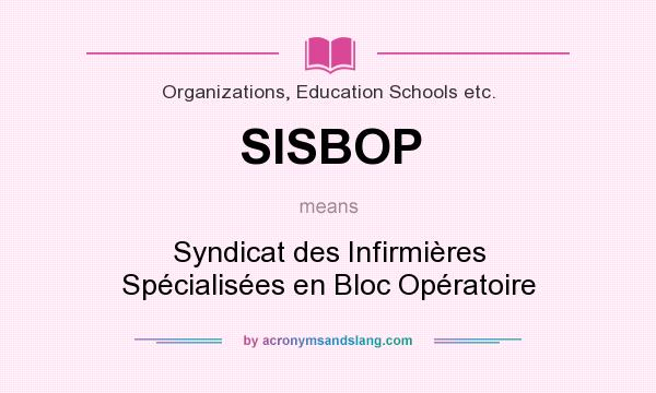 What does SISBOP mean? It stands for Syndicat des Infirmières Spécialisées en Bloc Opératoire