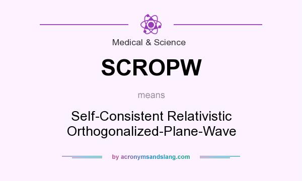 What does SCROPW mean? It stands for Self-Consistent Relativistic Orthogonalized-Plane-Wave