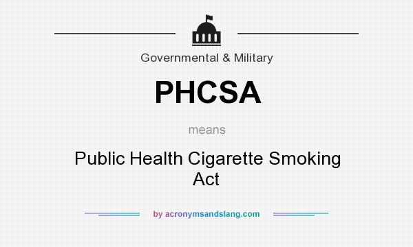What does PHCSA mean? It stands for Public Health Cigarette Smoking Act