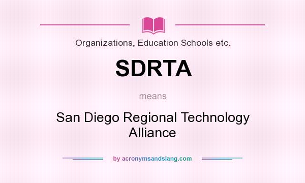 What does SDRTA mean? It stands for San Diego Regional Technology Alliance