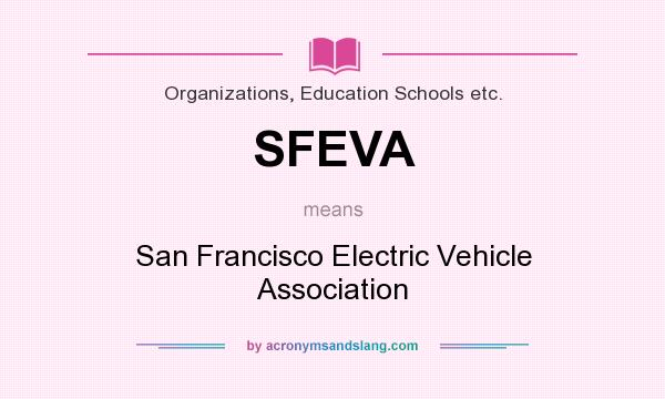 What does SFEVA mean? It stands for San Francisco Electric Vehicle Association