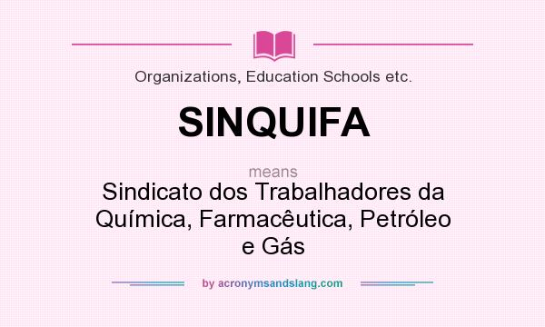 What does SINQUIFA mean? It stands for Sindicato dos Trabalhadores da Química, Farmacêutica, Petróleo e Gás