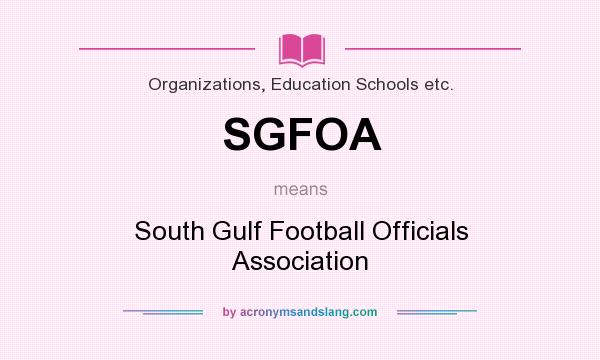 What does SGFOA mean? It stands for South Gulf Football Officials Association