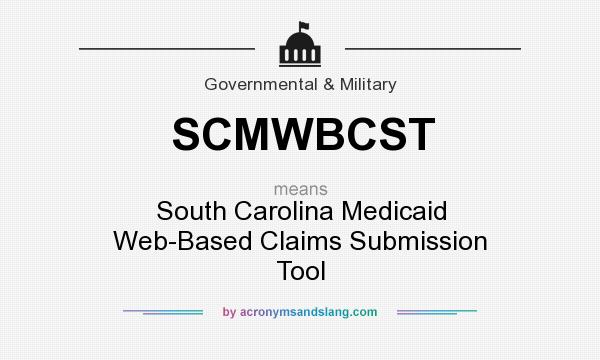 What does SCMWBCST mean? It stands for South Carolina Medicaid Web-Based Claims Submission Tool