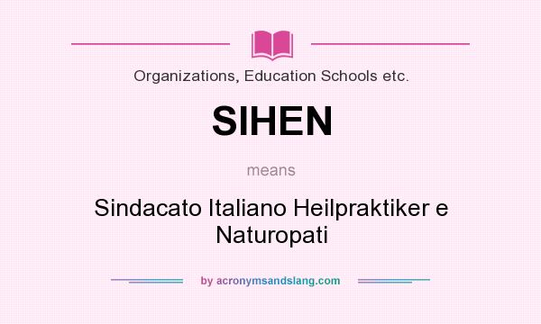 What does SIHEN mean? It stands for Sindacato Italiano Heilpraktiker e Naturopati