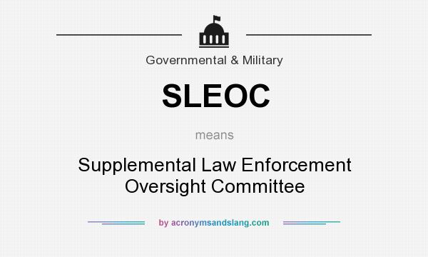 What does SLEOC mean? It stands for Supplemental Law Enforcement Oversight Committee