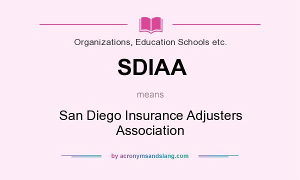 What does SDIAA mean? It stands for San Diego Insurance Adjusters Association