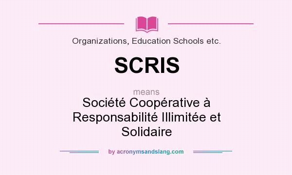 What does SCRIS mean? It stands for Société Coopérative à Responsabilité Illimitée et Solidaire