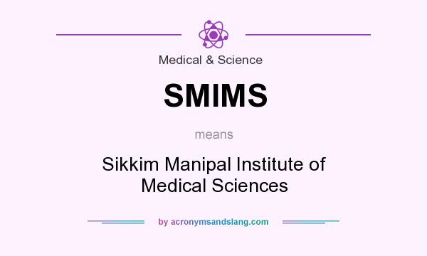 What does SMIMS mean? It stands for Sikkim Manipal Institute of Medical Sciences