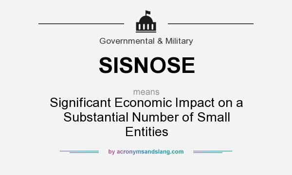 What does SISNOSE mean? It stands for Significant Economic Impact on a Substantial Number of Small Entities
