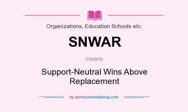 What does SNWAR mean? It stands for Support-Neutral Wins Above Replacement