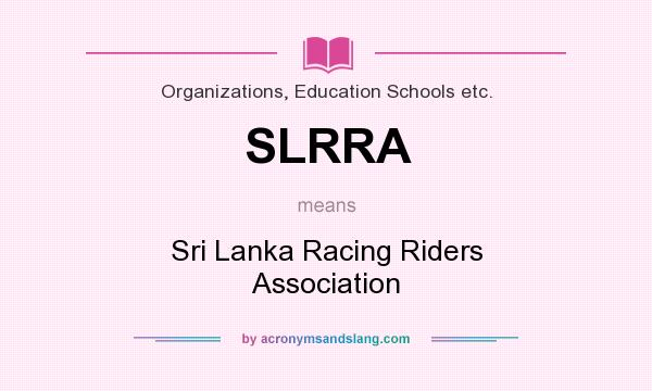 What does SLRRA mean? It stands for Sri Lanka Racing Riders Association