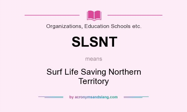 What does SLSNT mean? It stands for Surf Life Saving Northern Territory