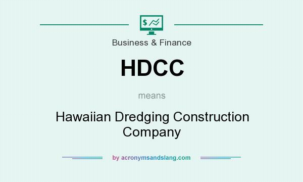 What does HDCC mean? It stands for Hawaiian Dredging Construction Company