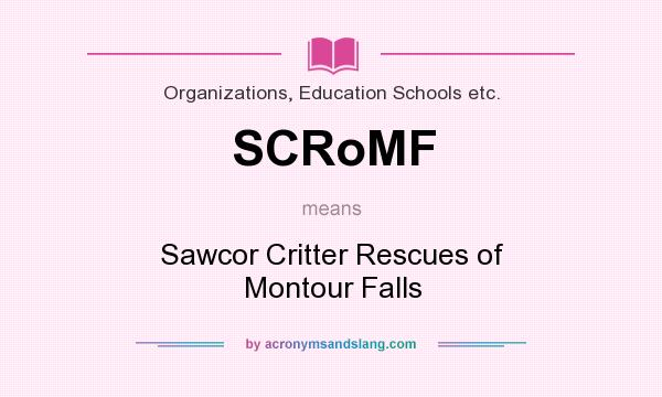 What does SCRoMF mean? It stands for Sawcor Critter Rescues of Montour Falls