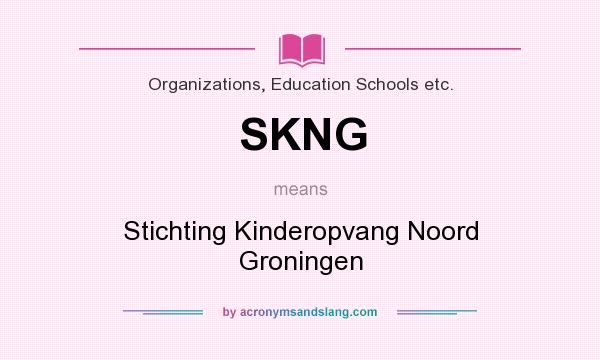 What does SKNG mean? It stands for Stichting Kinderopvang Noord Groningen